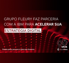 Grupo Fleury faz parceria com IBM para acelerar sua estratégia digital e oferecer atendimento omnichannel com inteligência artificial