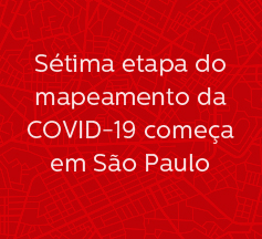Sétima etapa do mapeamento da COVID-19 começa em São Paulo